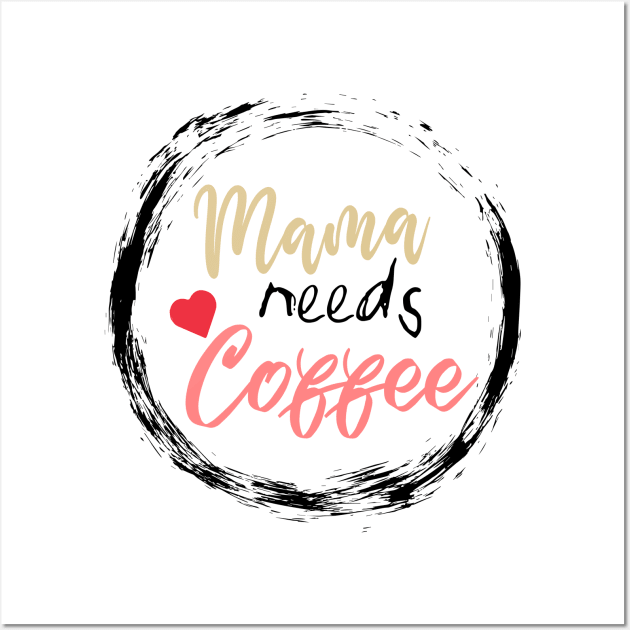 Mom Shirt-Mama Needs Coffee T Shirt-Coffee Lover-Funny Shirt for Mom-Shirt with Saying-Weekend Tee-Unisex Women Graphic T Shirt-Gift for Her Wall Art by NouniTee